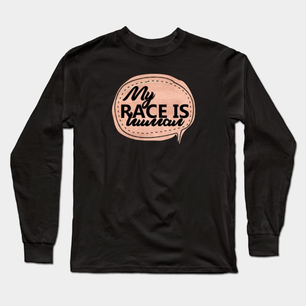 My Race is Human Long Sleeve T-Shirt by Blood Moon Design
